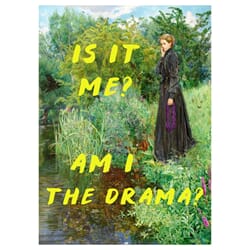 Poster Is It Me? Am I The Drama?